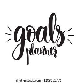 Illustration Goals Planner, Vector illustration isolated on white background. Concept of personal scheduling template. Hand Drawn typography / lettering design.Perfect for cover,poster,diary.