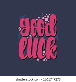 Illustration of Good Luck. Vector lettering. Design for cards, clothes and other