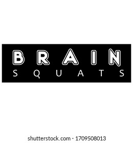 illustration graphic text " brain squats " with black background
