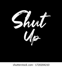 illustration graphic text " Shut up " with color black background