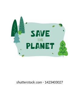 Illustration with green trees, leaves and hand lettering save the planet in cartoon style. Template for benner, flyer, brochure protection of ecology. Vector
