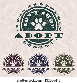 illustration of grunge vintage pet related slogan, label, stamp with paws and text "adopt don't shop" in it. pets logo element