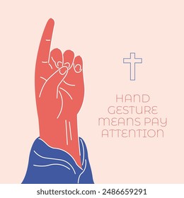 An illustration of hand gesture means pay attention. Christianity concept