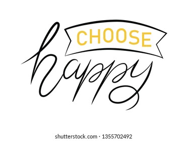 Illustration of hand letterin with "choose happy" inside. Banner, t shirt and other printed things