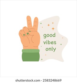 Illustration of a hand showing the peace sign with the phrase "good vibes only." A trendy, positive, and minimalist design perfect for inspirational content, posters, and lifestyle branding.