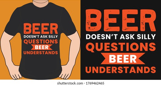 illustration with hand-drawn words on black background.Beer doesn’t ask silly questions. 
Beer Understands .Calligraphic and typographic inscription