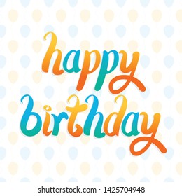 Illustration of happy birthday with beautiful calligraphy.