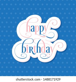 Illustration of happy birthday with beautiful calligraphy.