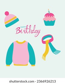 Illustration Happy Birthday with Hat, Sweater, Scarf and Cupcake