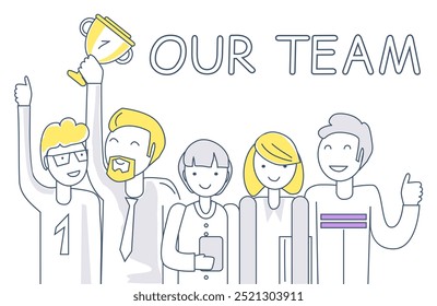 Illustration of a happy team of five people holding a trophy with the text Our Team above in gray, yellow, and purple colors. For teamwork, collaboration, success, achievement, and company culture.