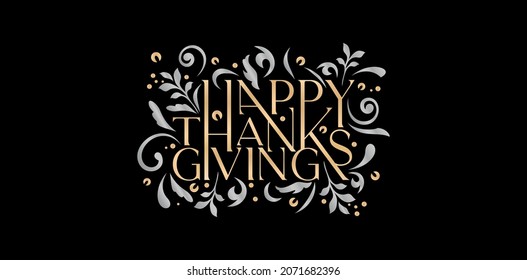 illustration of happy thanksgiving lettering fonts with floral and swirls pattern, golden and silver color for greeting cards, print mug, invitation, sign and banners