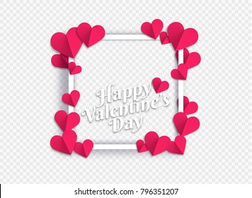 Illustration of hearts of pink color. Hearts with transparent background frame. Place for your image or text. Design with hearts for lovers' day. Text Happy Valentine's Day. Vector.