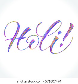 Illustration of Holi Spring Festival with colorful calligraphy. Brush painted letters. Lettering template for banner, flyer or gift card. Vector illustration.