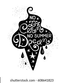 Illustration of ice cream cone silhouette and hand drawn lettering. Creative typography poster with phrase - no ice cream no summer dream.