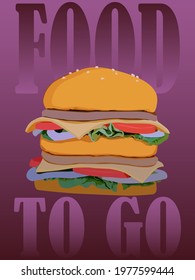 illustration with the image of a hamburger on the background of the inscription "food to go" for printing on stickers, banners, walls, as well as for advertising fast food outlets