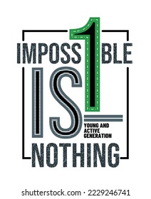 Illustration of Impossible nothing typography design.Motivation and inspirational quote.Clothing,t shirt,apparel and other uses Vector print, typography, poster.