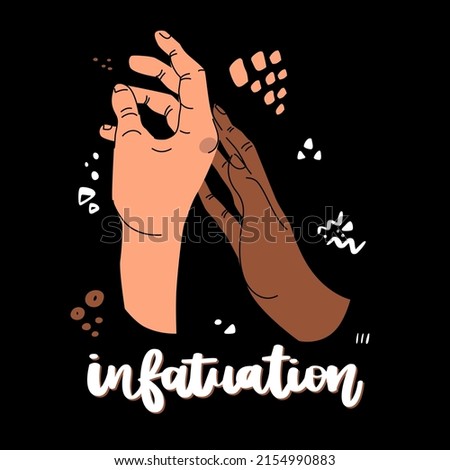 Illustration of interlocing hands, two people of different races. Hand drawn lettering- infatuation. Hand drawn vector illustration isolated on black background.
