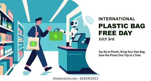 Illustration of International Plastic Bag Free Day on July 3rd., a man using a reusable tote bag at a supermarket, assisted by a robot cashier. Eco-friendly and modern retail concept.