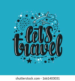 Illustration of Let's Travel. Vector lettering. Design for cards, clothes and other