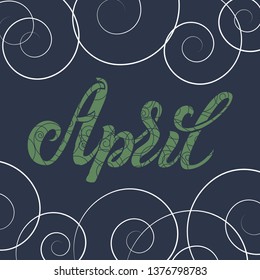 Illustration of lettering calligraphy April, blue navy background. For banners, greetings, print things