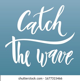 illustration of lettering "Catch the wave"., EPS 10