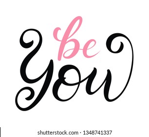 Illustration of lettering with word "be you" inside. For printed needs, stickers, motivational phrase