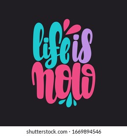 Illustration of Life is now. Vector lettering. Design for cards, clothes and other