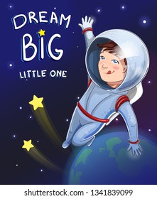 Illustration of little dreamer boy cosmonaut in space with description Dream big little one. Postcard or poster design