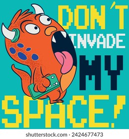 Illustration of little monster with text " Don Invade My Space " with horns and cell phone number in hand in background and in college style