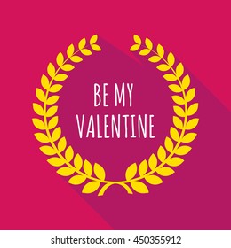Illustration of a long shadow laurel wreath with    the text BE MY VALENTINE
