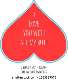 Illustration I love you from all my butt EPS vector file ready to print