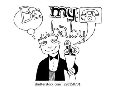 illustration of a man with a flower bouquet, text, be my baby/vector be my baby - guy with flowers - black and white/scan of drawing with digital post production, vector
