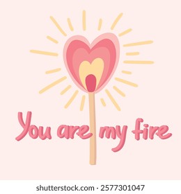 
illustration with a match burning with a flame in the shape of a heart and an inscription you are my fire. love valentine's day concept
