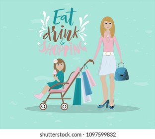 illustration of mother and her baby shopping. Baby is in a baby carriage with ice cream. Mom holding a bag . inscription eat drink and shopping. Concept of shopping with baby. As banner, poster, card.