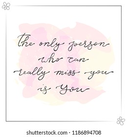 Illustration with motivation quote by hand and watercolor background inside. For printing t-shirt and other various jobs