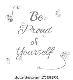 Illustration with motivation text to be a strong: Be Proud of Yourself