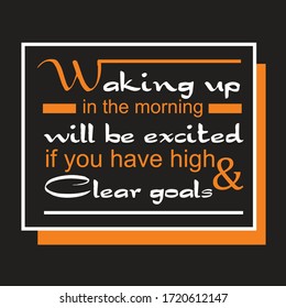 Illustration of motivational words about getting up early will be excited if we have high and clear ideals. Simple design with a black background and typography of words of motivation