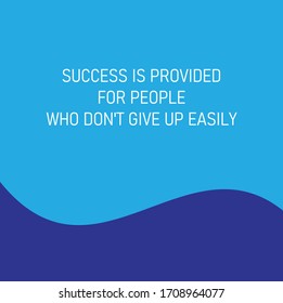 Illustration of motivational words about success is provided for people who do not give up easily. Illustration suitable to motivate yourself.