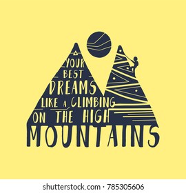 Illustration. Mountain and climbing human, moon, text, cartoon style. Your biggest dreams like a climbing on the high mountains. Motivation quote. Inspiration poster. Lettering. 