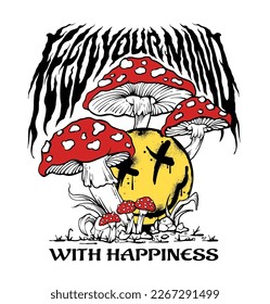An illustration mushrooms and happy face emoji   fiery slogan   Feed Your Mind With Happiness