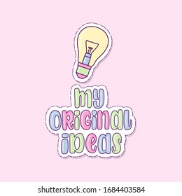 Illustration of My original Ideas. Vector lettering. Design for cards, stickers, clothes and other