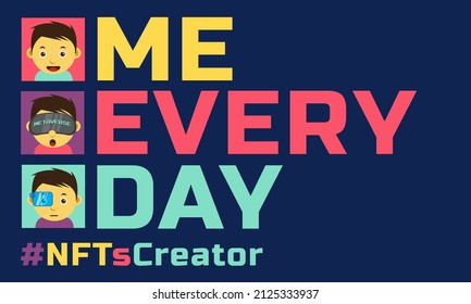 Illustration of NFT art with text that say Me Every Day. Suitable for NFT creator, collector, metaverse fans and crypto community.