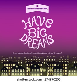 Illustration of night city and inscription "Have Big Dreams"