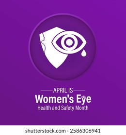 Illustration on the theme of Women's eye health and safety month observed each year in April. Aims to educate women about eye health, regular eye exams, recognizing eye problems. Vector illustration.