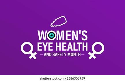 Illustration on the theme of Women's eye health and safety month observed each year in April. Aims to educate women about eye health, regular eye exams, recognizing eye problems. Vector illustration.