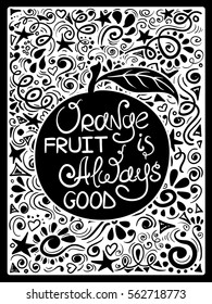 Illustration of orange fruit silhouette and hand drawn lettering on a pattern background. Creative typography poster with phrase - orange fruit is always good.