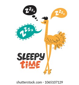 Illustration of an ostrich with a speech bubble Z-Z-z and hand-drawn text Sleepy time. For registration of a children's room, for models of children's clothes, cards, invitations