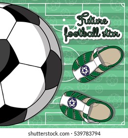 Illustration of a pair of baby's sandals with a soccer ball. Lettering future football star	

