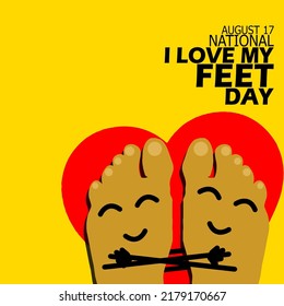 Illustration of a pair of smiling and hugging feet with a heart shape behind it and bold text on yellow background, National I LOVE My feet Day August 17