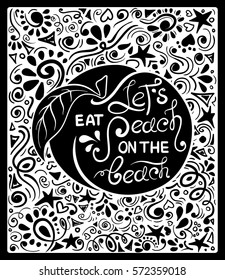 Illustration of peach fruit silhouette and hand drawn lettering on a pattern background. Creative typography poster with phrase - let's eat peach on the beach.